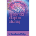 The Importance of Cognition in Learning