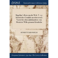 Magellan's Reise um die Welt. T. 1-3: historisches Gemälde aus dem ersten Viertel des 16ten Jahrhunderts: von Henriette Wilke genannt Kronhelm