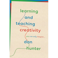 Learning and Teaching Creativity: You Can Only Imagine...