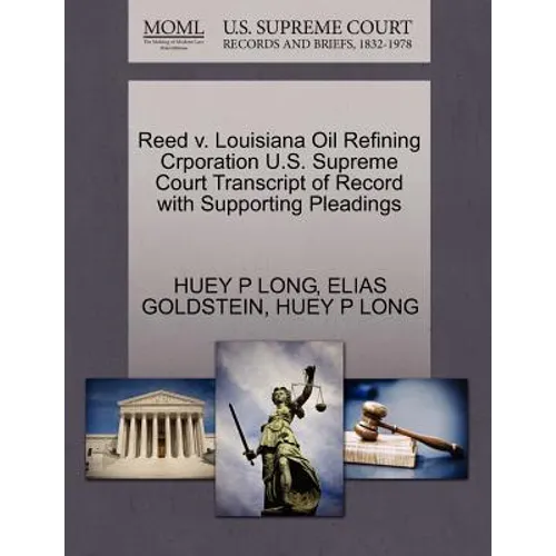 Reed V. Louisiana Oil Refining Crporation U.S. Supreme Court Transcript of Record with Supporting Pleadings