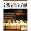 100 Modern Jazz Licks For Piano: Learn 100 Modern Jazz Piano Licks In The Style of 10 Legendary Players