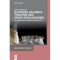 Elfriede Jelineks Theater des (Post-)Politischen