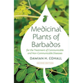 Medicinal Plants of Barbados for the Treatment of Communicable and Non-Communicable Diseases (Second Edition)