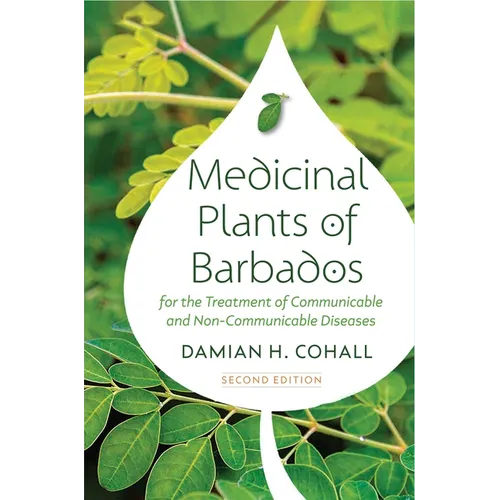 Medicinal Plants of Barbados for the Treatment of Communicable and Non-Communicable Diseases (Second Edition)