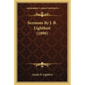 Sermons By J. B. Lightfoot (1890)