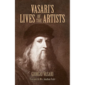 Vasari's Lives of the Artists: Giotto, Masaccio, Fra Filippo Lippi, Botticelli, Leonardo, Raphael, Michelangelo, Titian