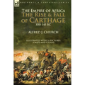 The Empire of Africa: the Rise and Fall of Carthage, 850-145 BC