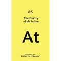 The Poetry of Astatine