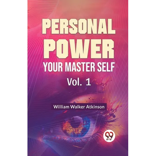 Personal Power Your Master Self Vol. 1