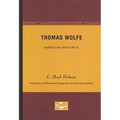 Thomas Wolfe - American Writers 6: University of Minnesota Pamphlets on American Writers