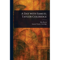 A Day With Samuel Taylor Coleridge