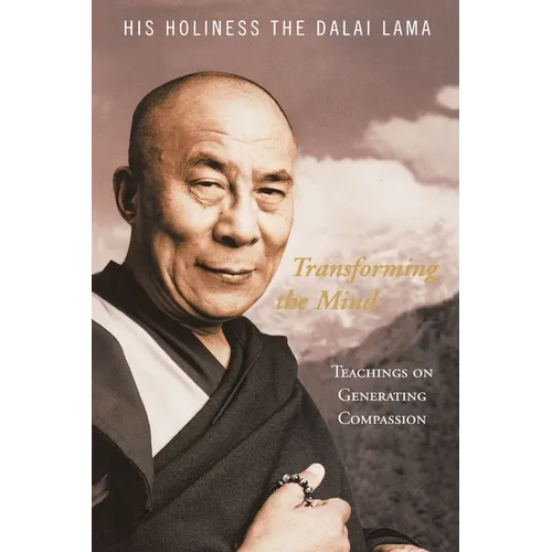 Transforming the Mind: Teachings on Generating Compassion