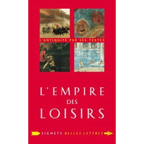 L'Empire Des Loisirs: L'Otium Des Romains