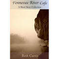 Tennessee River Cafe: A Short Story Collection