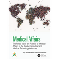 Medical Affairs: The Roles, Value and Practice of Medical Affairs in the Biopharmaceutical and Medical Technology Industries