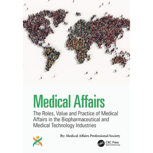 Medical Affairs: The Roles, Value and Practice of Medical Affairs in the Biopharmaceutical and Medical Technology Industries