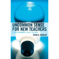 Uncommon Sense for New Teachers: A Good Beginning Is Half the Work