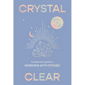 Crystal Clear: A Beginner's Guide to Working with Stones