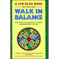 Walk in Balance: The Path to Healthy, Happy, Harmonious Living