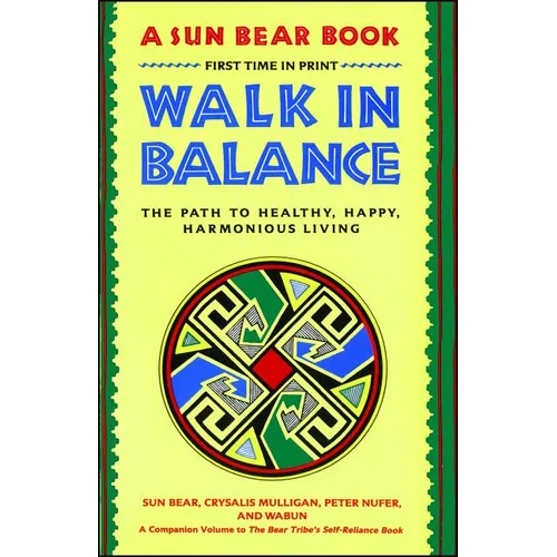 Walk in Balance: The Path to Healthy, Happy, Harmonious Living