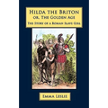 Hilda the Briton: Or, The Golden Age, The Story of a Roman Slave Girl