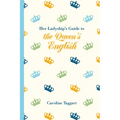 Her Ladyship's Guide to the Queen's English