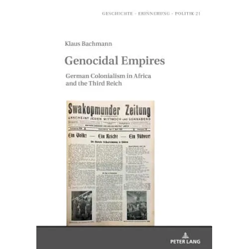 Genocidal Empires: German Colonialism in Africa and the Third Reich