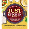 The Just Kitchen: Invitations to Sustainability, Cooking, Connection, and Celebration