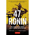 47 Ronin: The Classic Tale of Samurai Loyalty, Bravery and Retribution