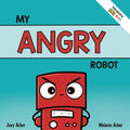 My Angry Robot: A Children's Social Emotional Book About Managing Emotions of Anger and Aggression