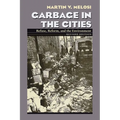 Garbage in the Cities: Refuse Reform and the Environment