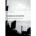 Dinámicas de grupos. Conceptos básicos y ejercicios prácticos
