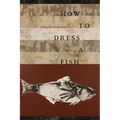 How to Dress a Fish