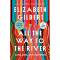 All the Way to the River: Oprah's Book Club: Love, Loss, and Liberation