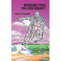 Moonshine Ethics for a New Humanity