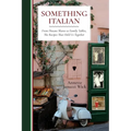 Something Italian: From Distant Shores to Family Tables, The Recipes That Held Us Together