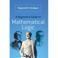 A Beginner's Guide to Mathematical Logic