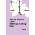 Justice Beyond Laws: Healing & Ending Rape