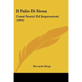 Il Palio Di Siena: Cenni Storici Ed Impressioni (1894)