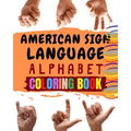 American Sign Language Alphabet Coloring Book: An American Sign Language Alphabet Coloring Book for Kids