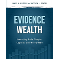 Evidence Wealth: Investing Made Simple, Logical, and Worry-Free