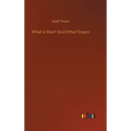 What is Man? And Other Essays