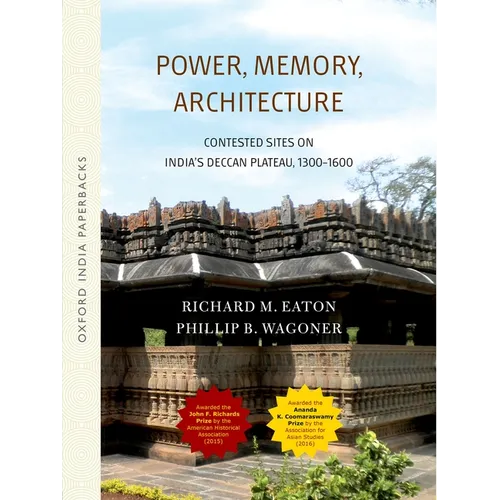 Power, Memory, Architecture: Contested Sites on India's Deccan Plateau