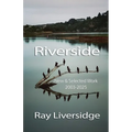 Riverside: New & Selected Work, 2003-2025