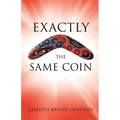 Exactly the Same Coin