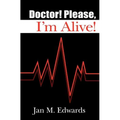Doctor! Please, I'm Alive!