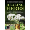 Healing Herbs: How to Grow, Store, and Maximize Their Medicinal Power