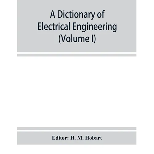 A dictionary of electrical engineering (Volume I)