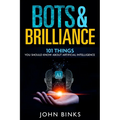 Bots & Brilliance: 101 Things You Should Know About Artificial Intelligence