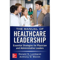 Manual of Healthcare Leadership: Essential Strategies for Physician and Administrative Leaders